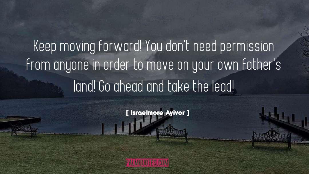 Keep Moving Forward quotes by Israelmore Ayivor