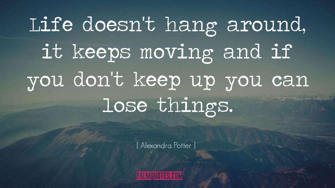 Keep Moving Inspirational quotes by Alexandra Potter