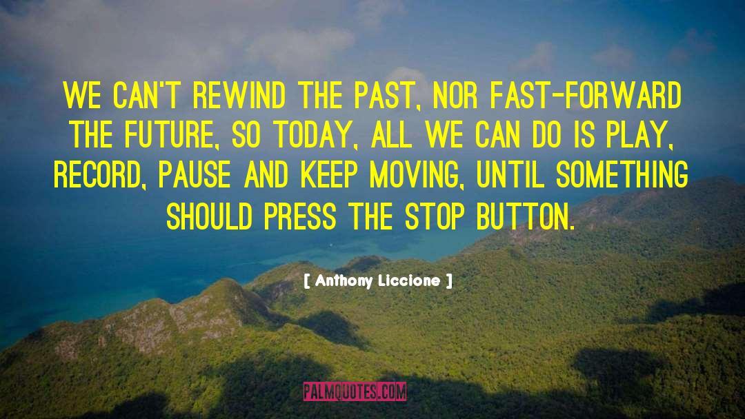 Keep Moving Inspirational quotes by Anthony Liccione