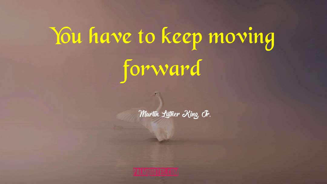 Keep Moving quotes by Martin Luther King, Jr.