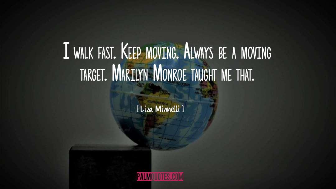 Keep Moving quotes by Liza Minnelli