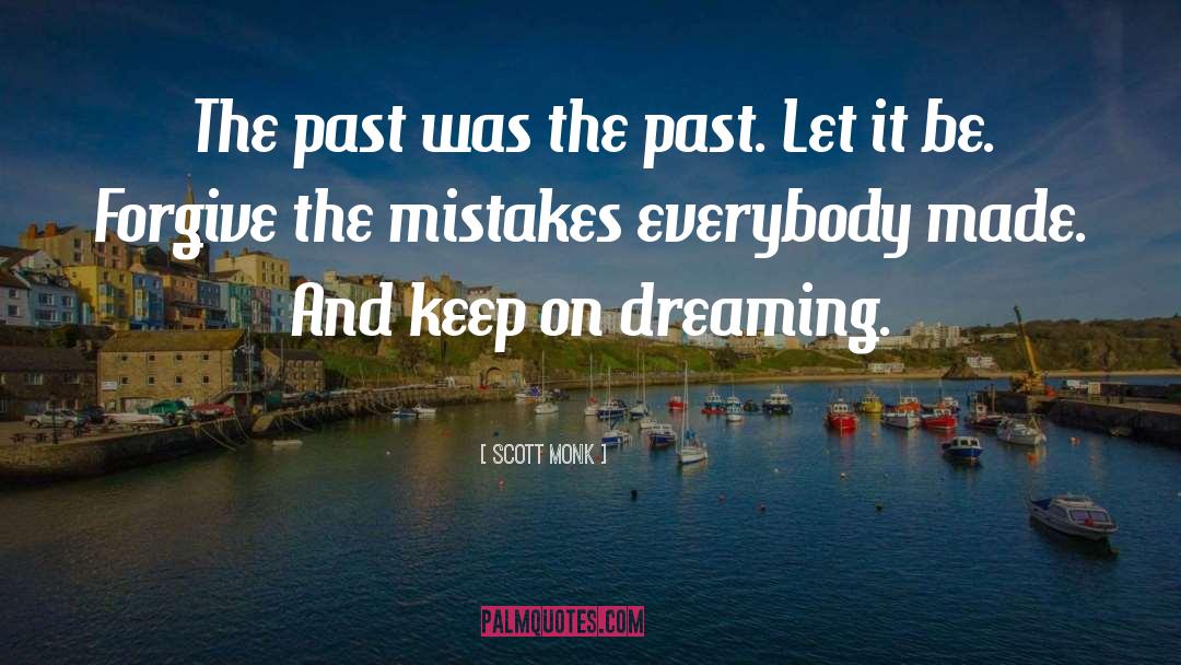 Keep On Dreaming quotes by Scott Monk