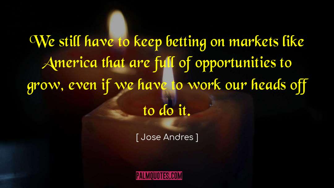Keep On Flowing quotes by Jose Andres
