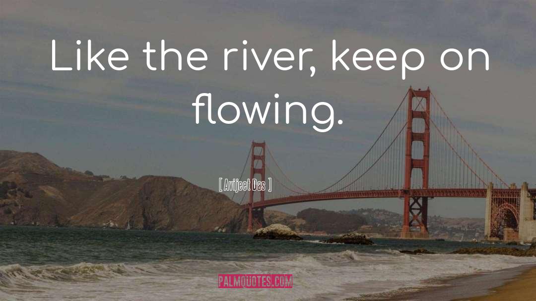 Keep On Flowing quotes by Avijeet Das