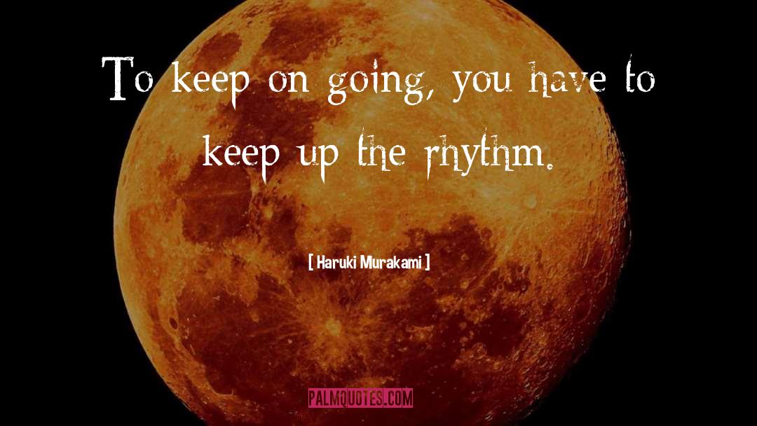 Keep On Going quotes by Haruki Murakami