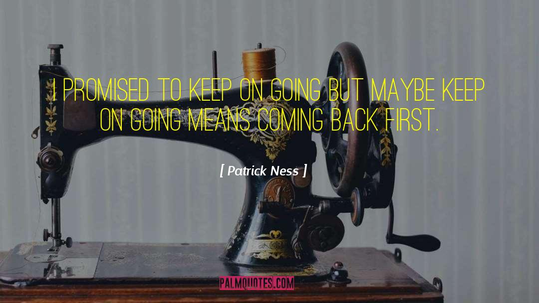 Keep On Going quotes by Patrick Ness