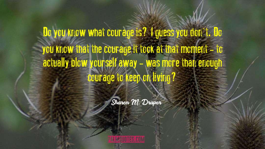 Keep On Living quotes by Sharon M. Draper