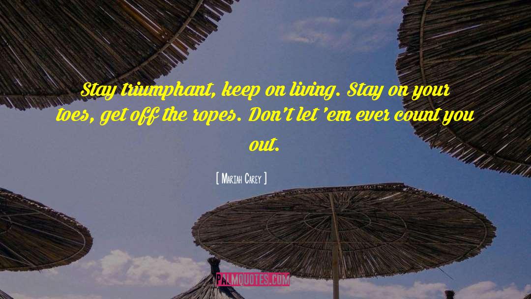 Keep On Living quotes by Mariah Carey