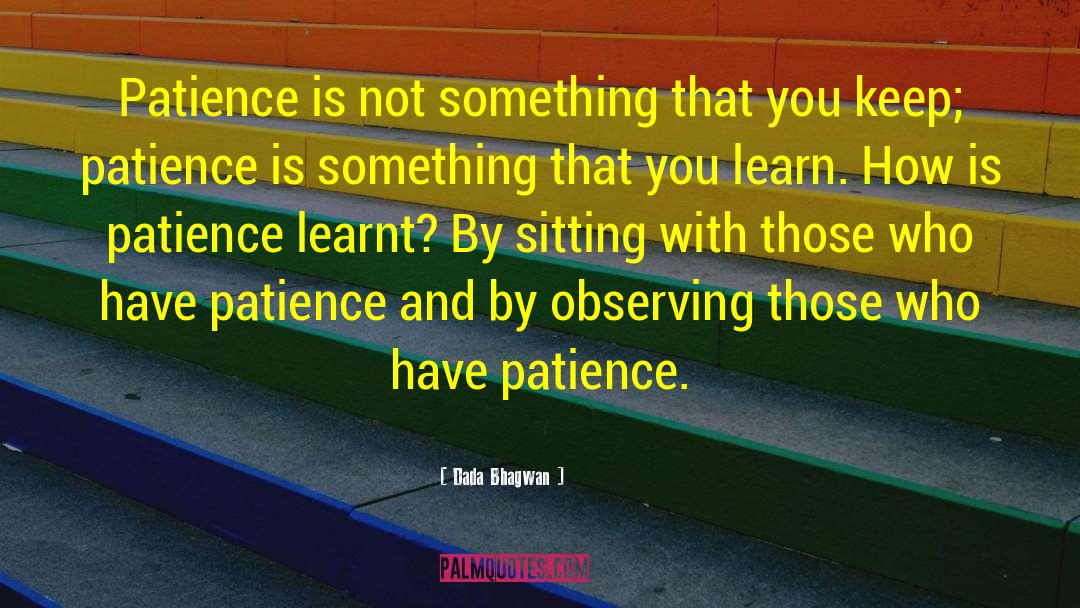 Keep Patience quotes by Dada Bhagwan