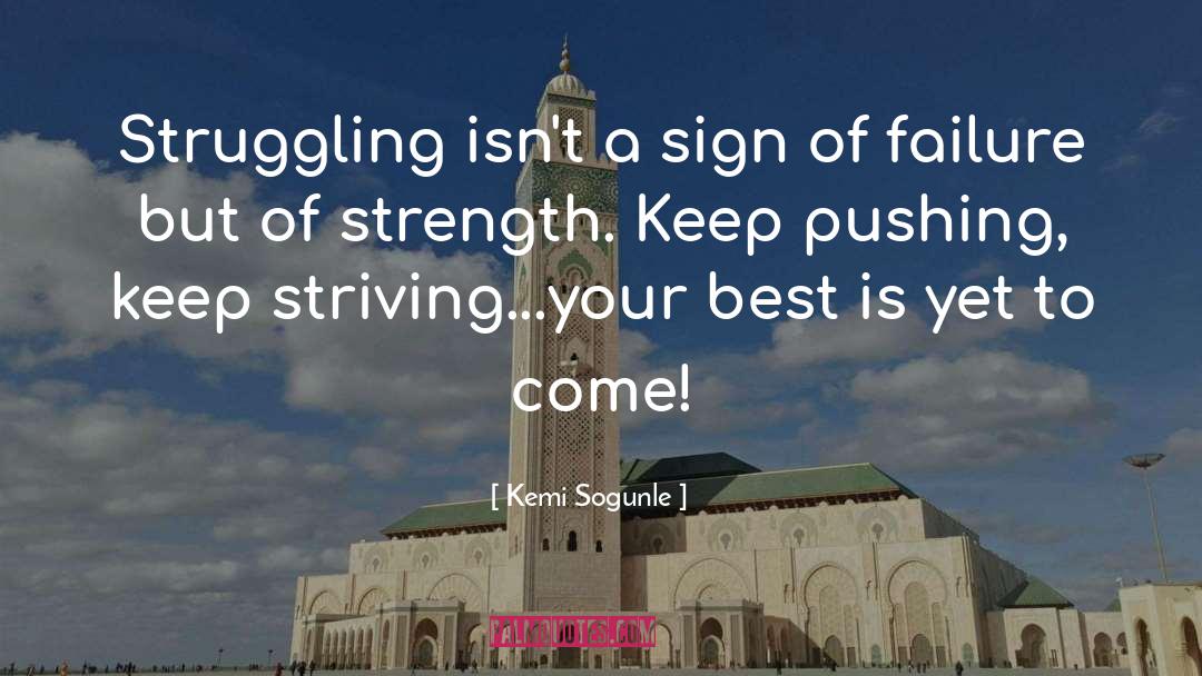 Keep Pushing quotes by Kemi Sogunle