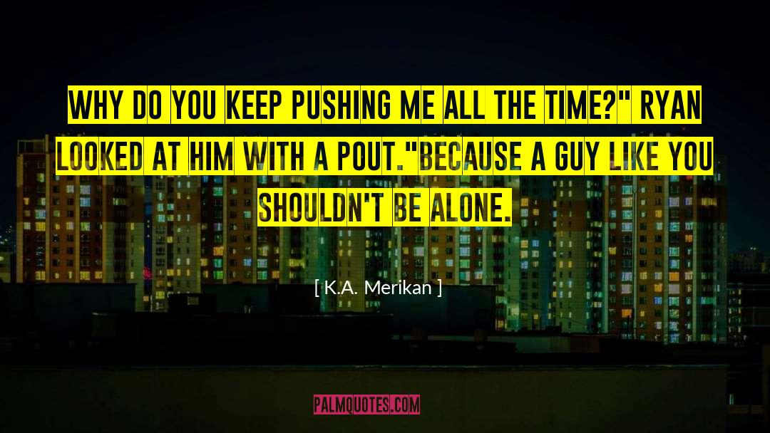 Keep Pushing quotes by K.A. Merikan