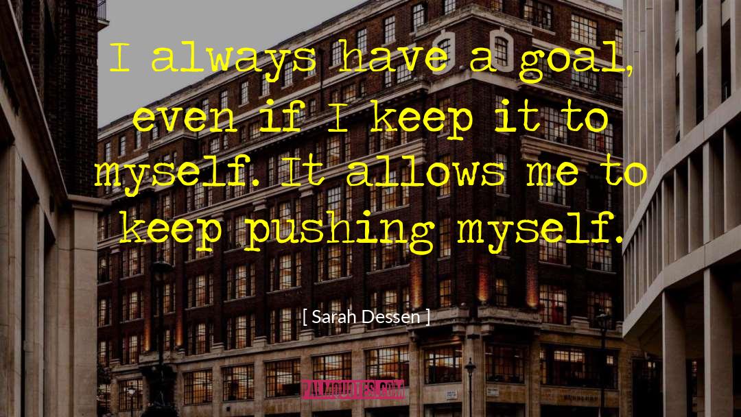 Keep Pushing quotes by Sarah Dessen