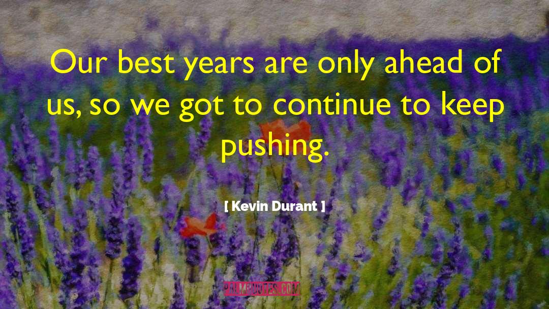 Keep Pushing quotes by Kevin Durant