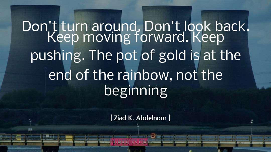 Keep Pushing quotes by Ziad K. Abdelnour