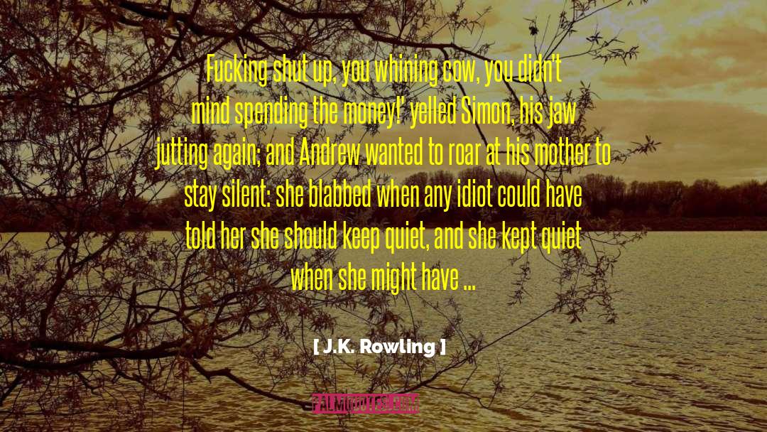 Keep Quiet quotes by J.K. Rowling