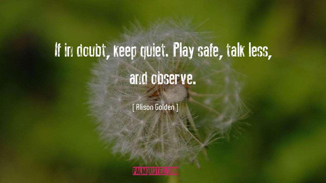 Keep Quiet quotes by Alison Golden