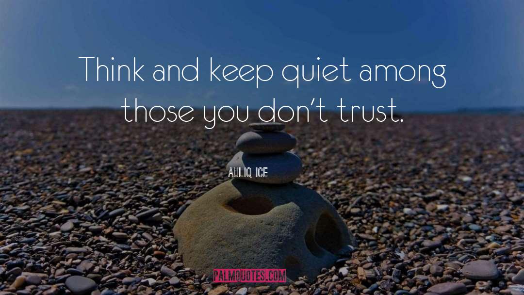 Keep Quiet quotes by Auliq Ice