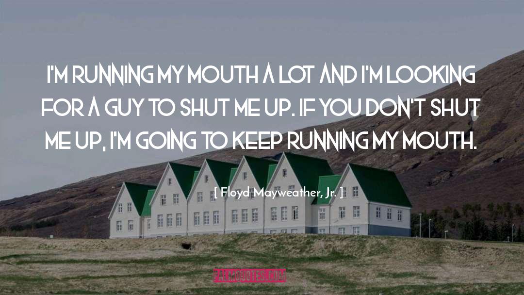 Keep Running quotes by Floyd Mayweather, Jr.