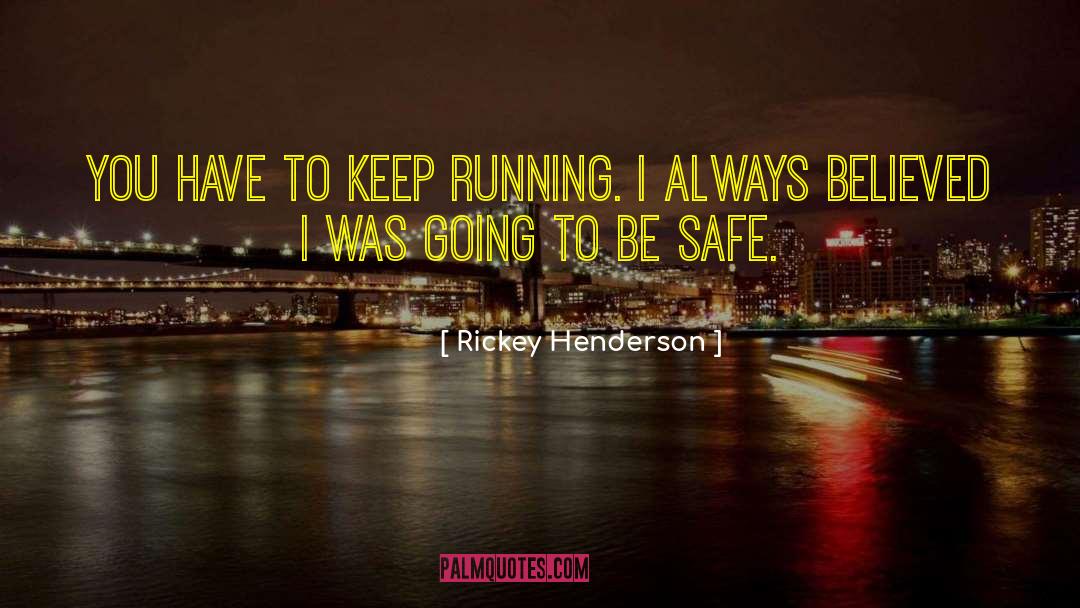 Keep Running quotes by Rickey Henderson