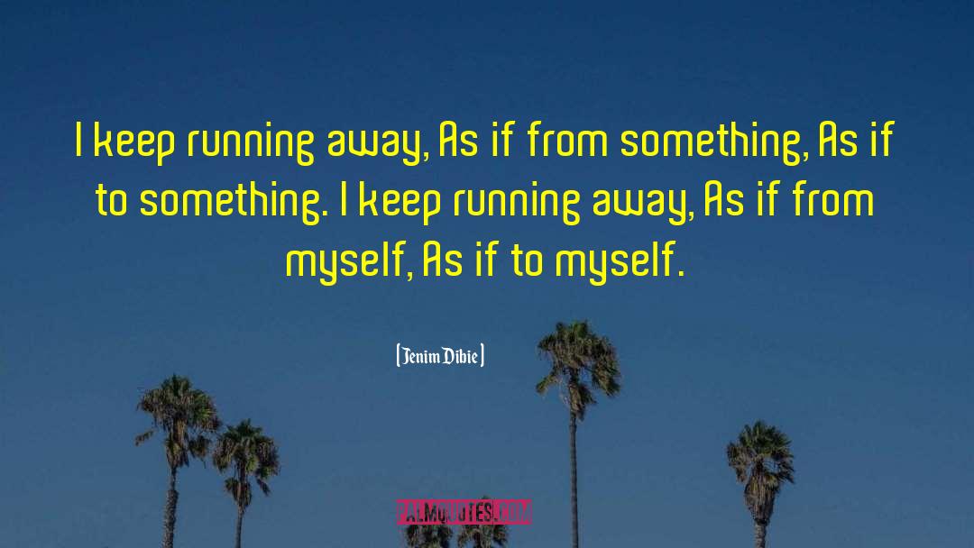 Keep Running quotes by Jenim Dibie