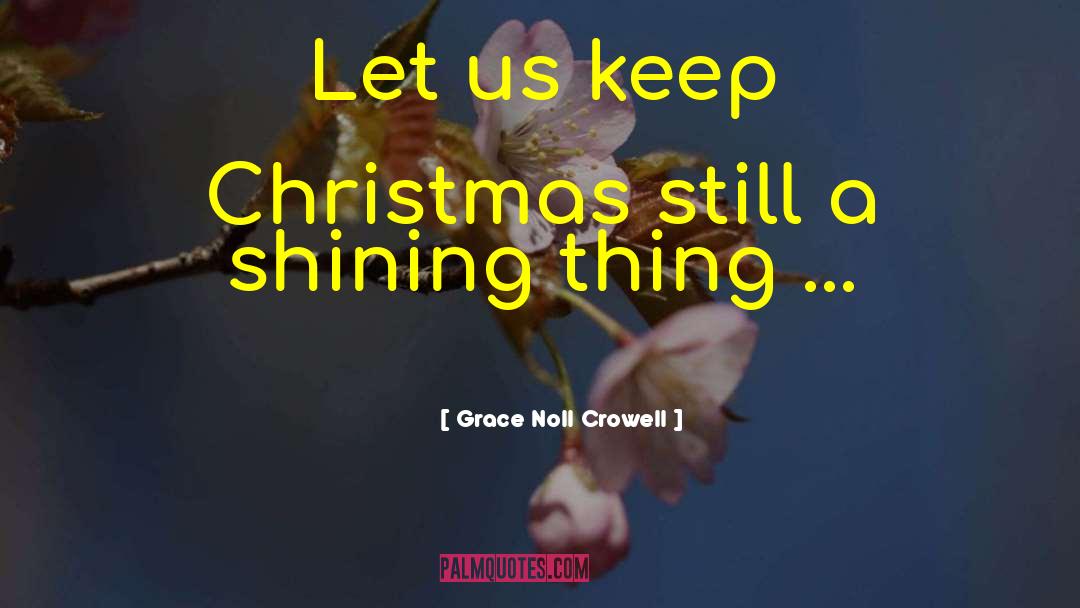 Keep Shining Anyway quotes by Grace Noll Crowell