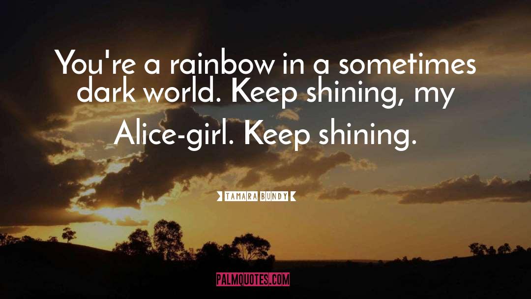 Keep Shining Anyway quotes by Tamara Bundy