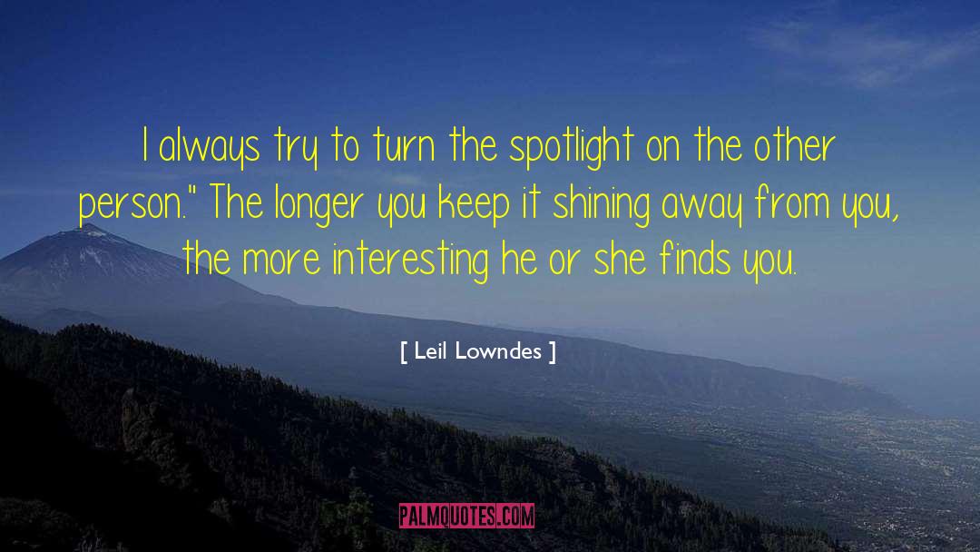 Keep Shining Anyway quotes by Leil Lowndes