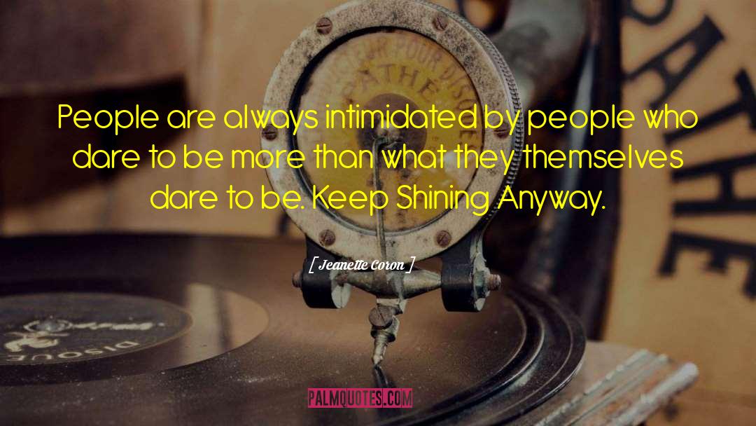 Keep Shining Anyway quotes by Jeanette Coron