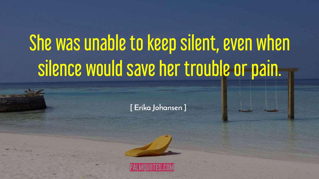 Keep Silent quotes by Erika Johansen