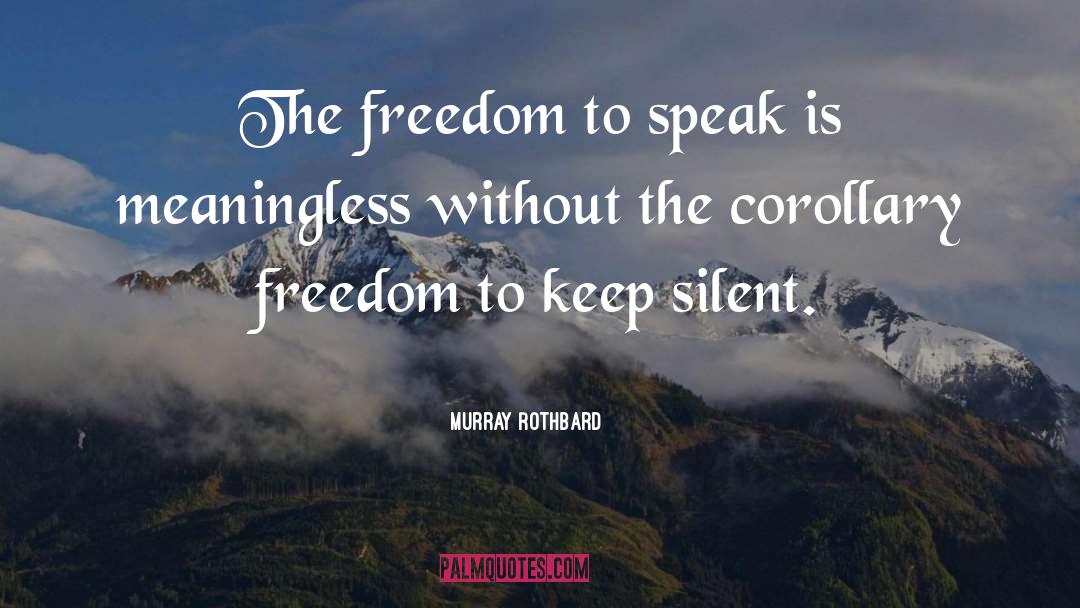 Keep Silent quotes by Murray Rothbard