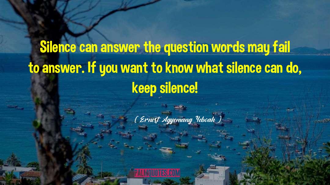 Keep Silent quotes by Ernest Agyemang Yeboah