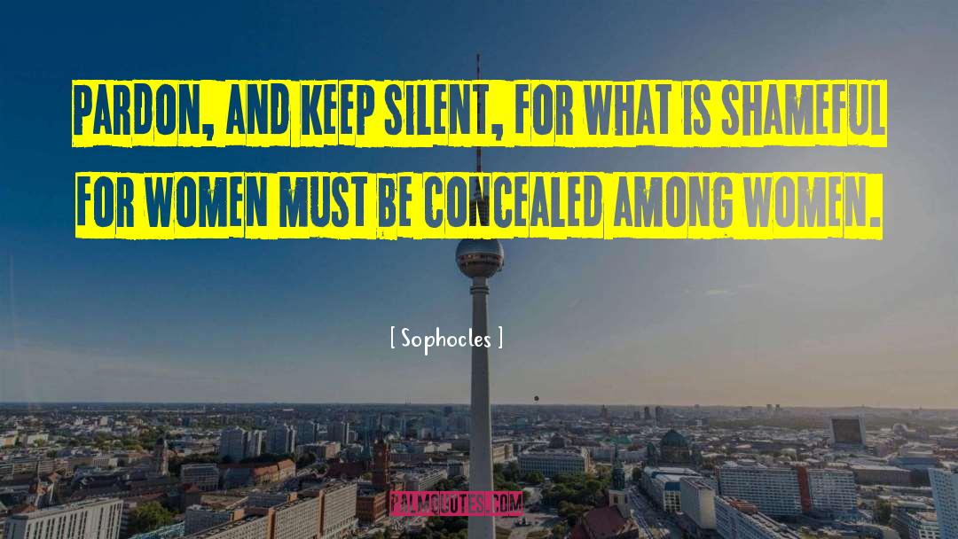Keep Silent quotes by Sophocles