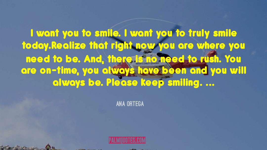 Keep Smiling quotes by Ana Ortega
