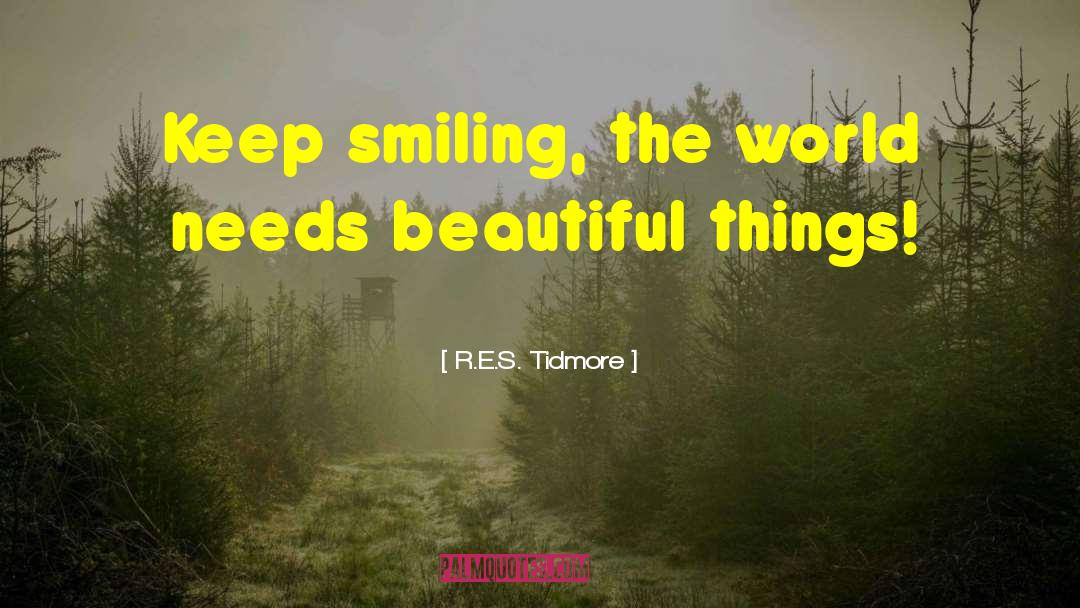 Keep Smiling quotes by R.E.S. Tidmore