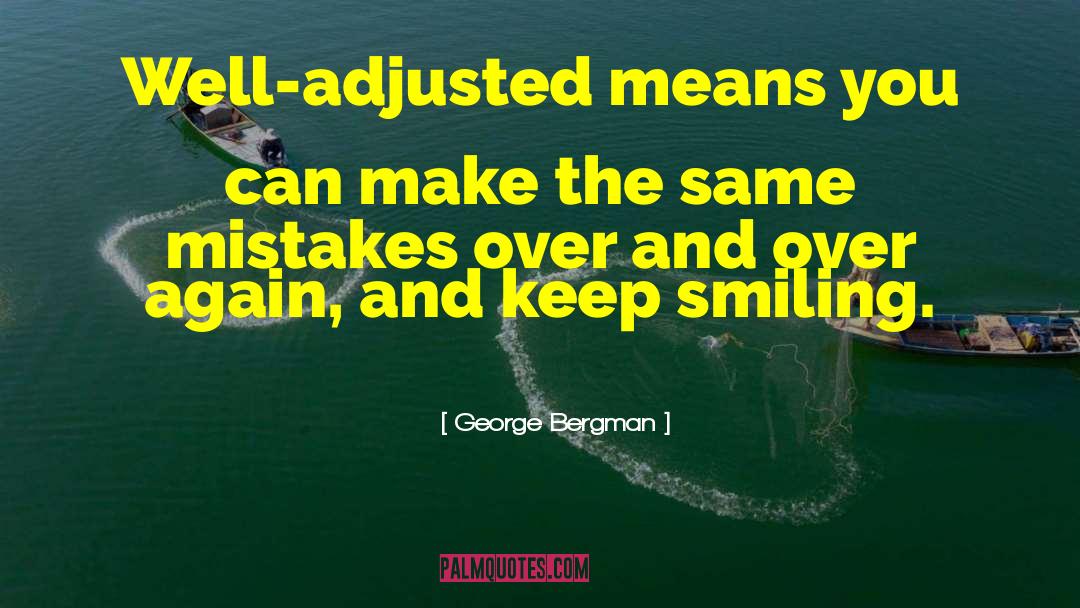 Keep Smiling quotes by George Bergman
