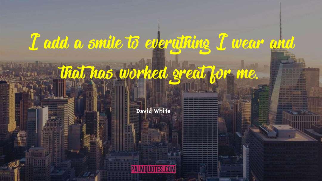 Keep Smiling quotes by David White