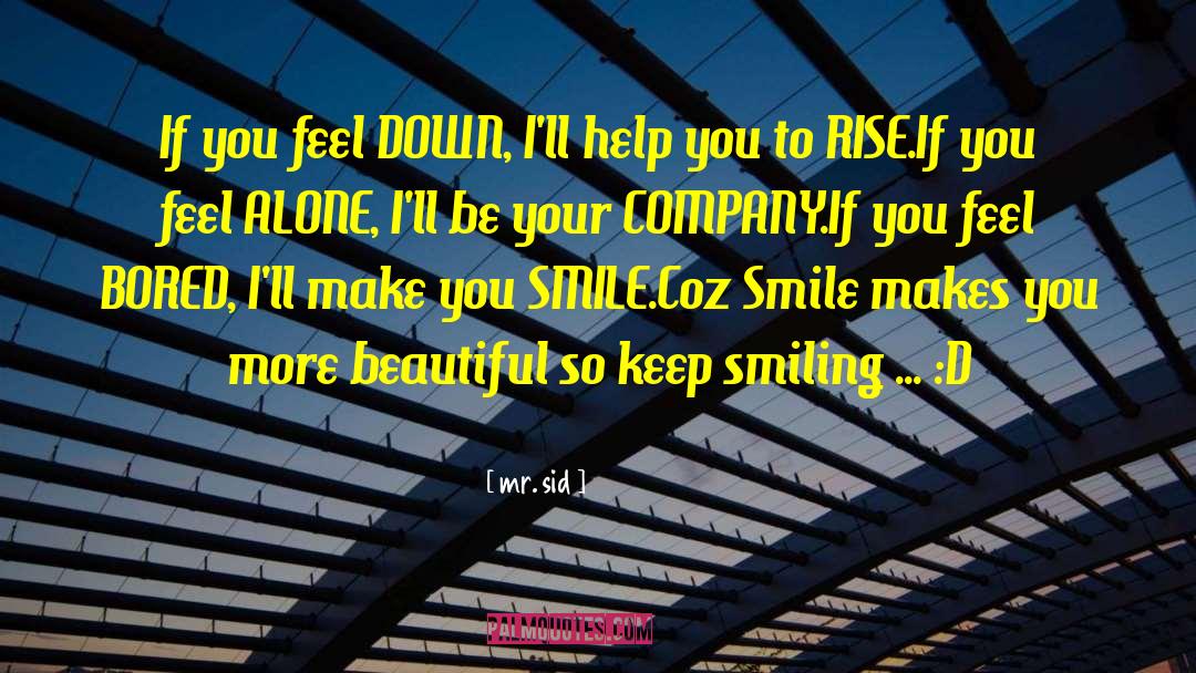 Keep Smiling quotes by Mr. Sid