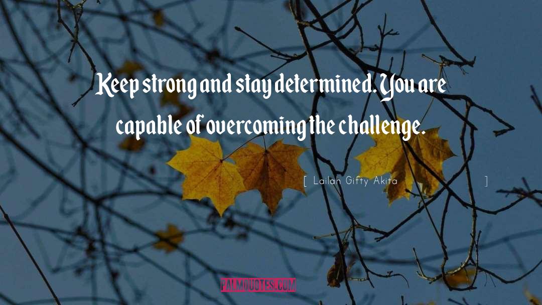 Keep Strong quotes by Lailah Gifty Akita