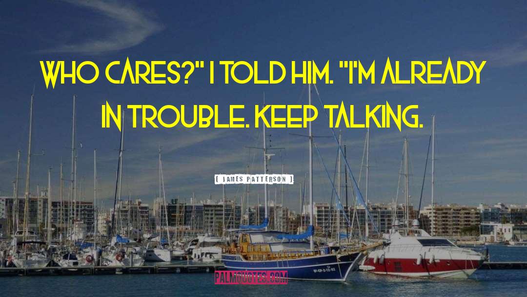 Keep Talking quotes by James Patterson