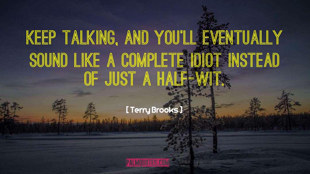 Keep Talking quotes by Terry Brooks
