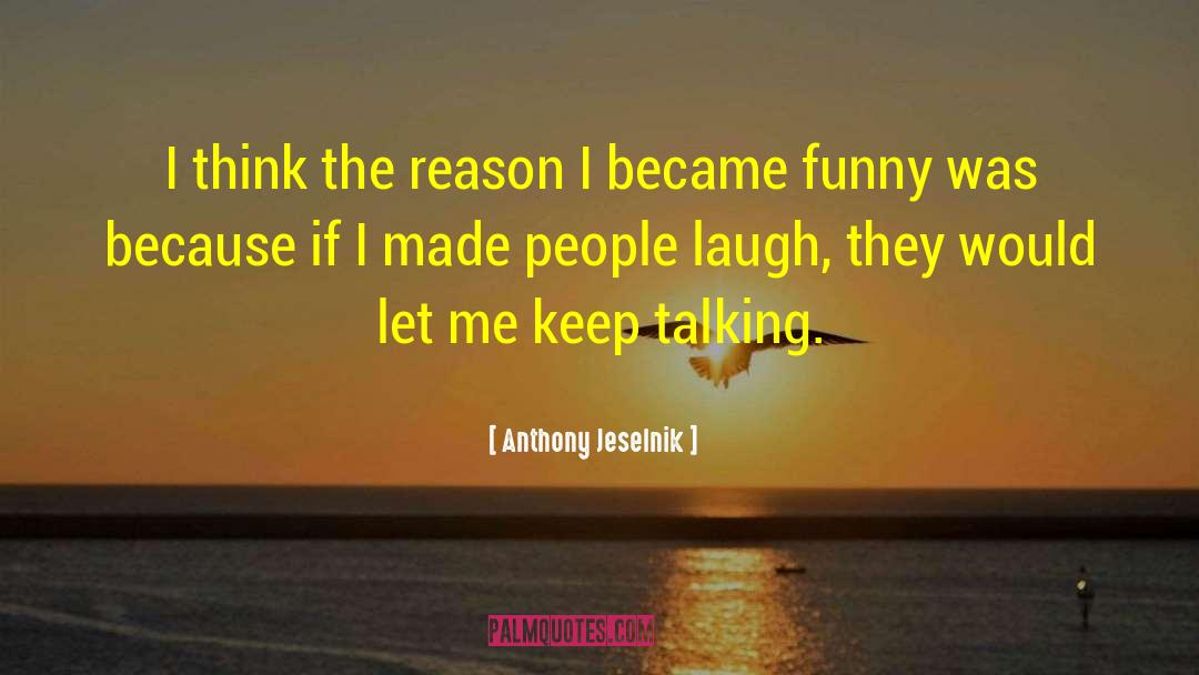 Keep Talking quotes by Anthony Jeselnik