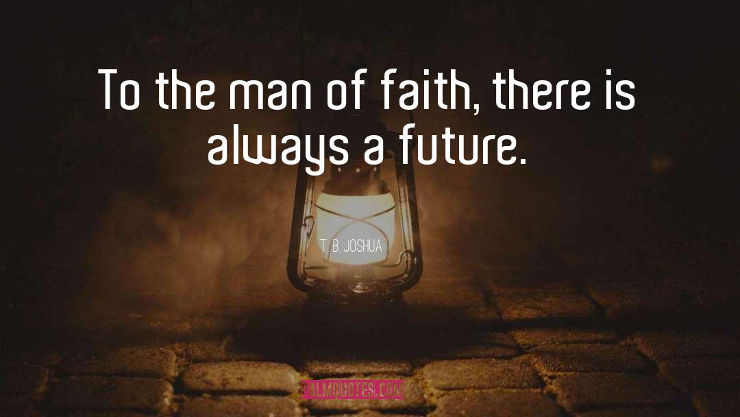 Keep The Faith quotes by T. B. Joshua