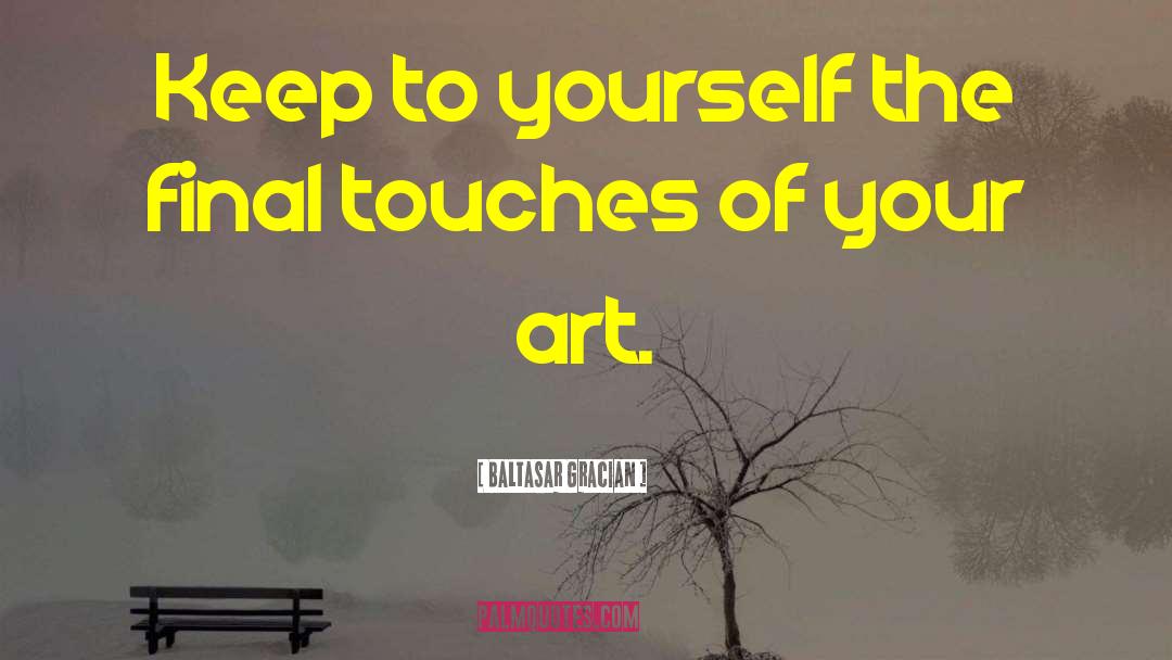 Keep To Yourself quotes by Baltasar Gracian