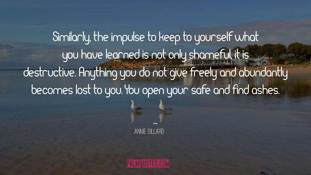 Keep To Yourself quotes by Annie Dillard