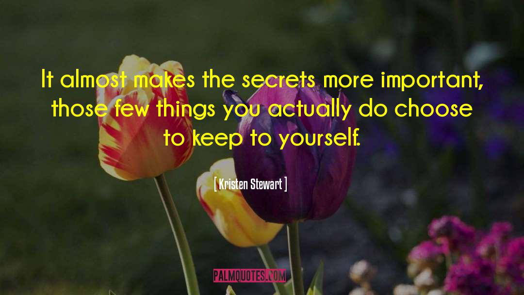 Keep To Yourself quotes by Kristen Stewart