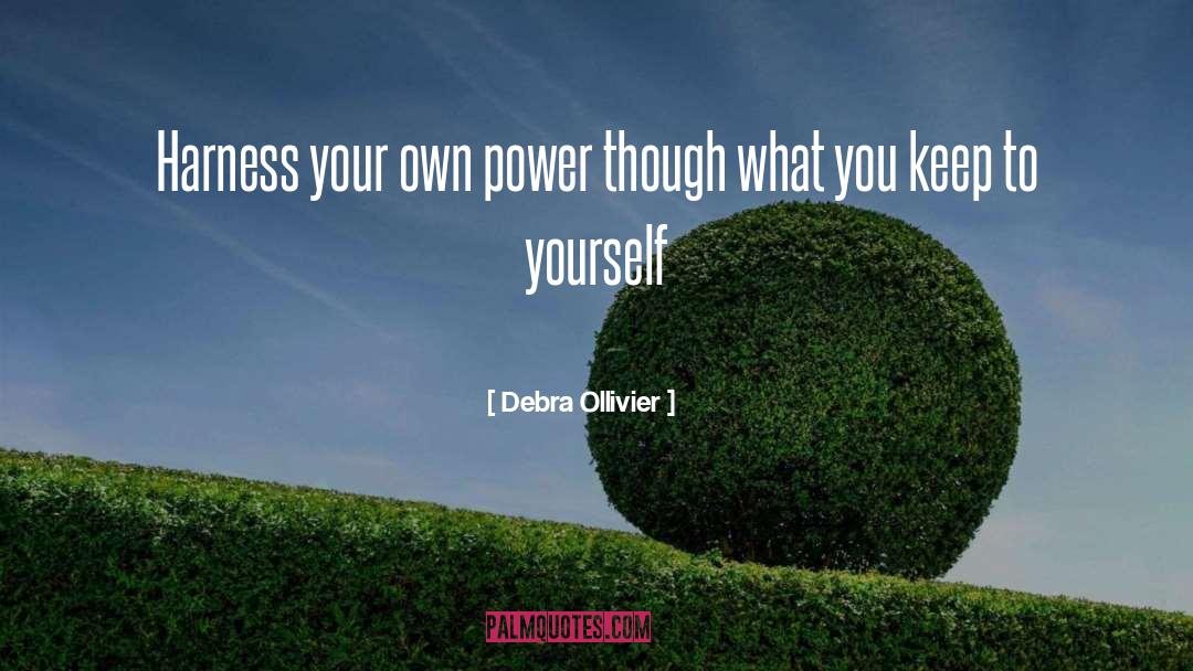 Keep To Yourself quotes by Debra Ollivier