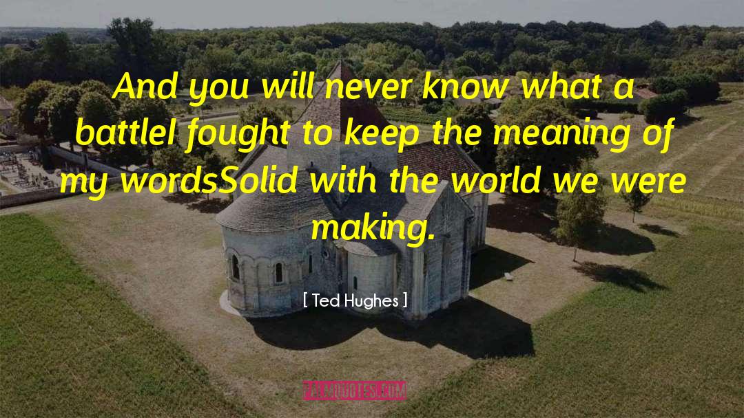 Keep To Yourself quotes by Ted Hughes