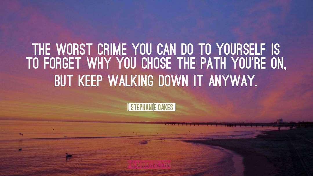 Keep Walking quotes by Stephanie Oakes