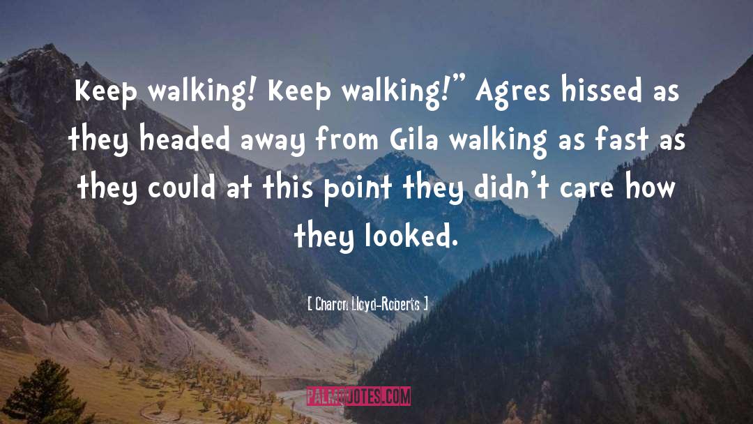 Keep Walking quotes by Charon Lloyd-Roberts