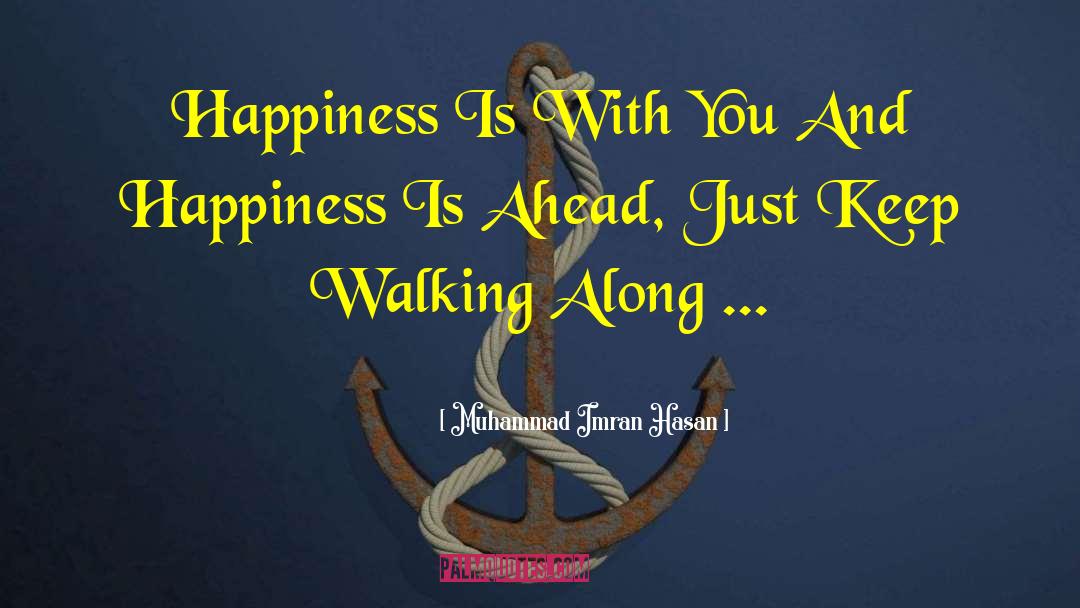 Keep Walking quotes by Muhammad Imran Hasan